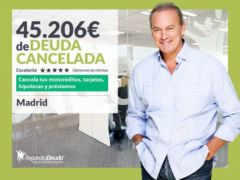 Repara tu Deuda Abogados cancela 45.206 € en Madrid con la Ley de Segunda Oportunidad