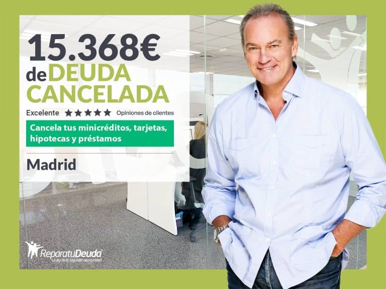 Repara tu Deuda Abogados cancela 15.368 € en Madrid con la Ley de Segunda Oportunidad