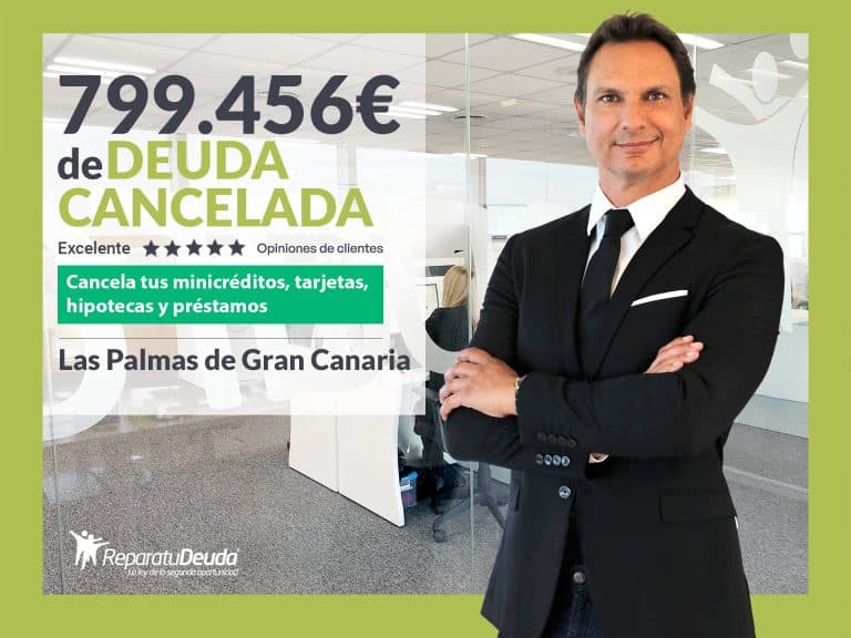 Repara tu Deuda Abogados cancela 799.456 € en Las Palmas de Gran Canaria con la Ley de Segunda Oportunidad